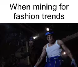 When mining for fashion trends meme