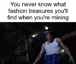 You never know what fashion treasures you'll find when you're mining meme