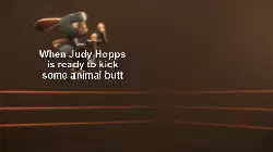 When Judy Hopps is ready to kick some animal butt meme